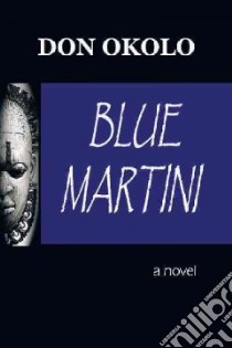 Blue Martini libro in lingua di Okolo Don, Browne D. Christine (EDT)