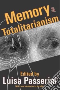 Memory & Totalitarianism libro in lingua di Passerini Luisa (EDT), Leydesdorff Selma (INT), Crownshaw Richard (INT)