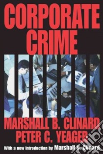 Corporate Crime libro in lingua di Clinard Marshall Barron, Yeager Peter Cleary
