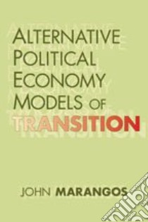 Alternative Political Economy Models of Transition libro in lingua di Marangos John