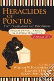 Heraclides of Pontus libro in lingua di Schutrumpf Eckart (EDT), Stork Peter (TRN), Ophuijsen Jan Van (TRN), Prince Susan (TRN)
