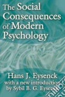 The Social Consequences of Modern Psychology libro in lingua di Eysenck Hans J., Eysenck Sybil B. G. (INT)
