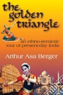 The Golden Triangle libro in lingua di Berger Arthur Asa