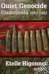 Quiet Genocide libro in lingua di Higonnet Etelle (EDT), Mendez Juan (CON), Grandin Greg (INT), Mersky Marcie (TRN)