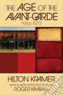 The Age of the Avant-Garde libro in lingua di Kramer Hilton, Kimball Roger (INT)