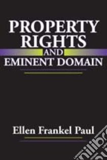 Property Rights and Eminent Domain libro in lingua di Paul Ellen Frankel