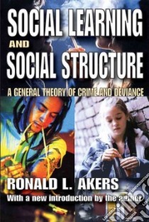 Social Learning and Social Structure libro in lingua di Akers Ronald L.