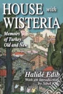 House With Wisteria libro in lingua di Edib Halide, Erol Sibel (INT)