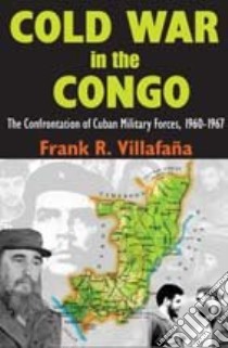 Cold War in the Congo libro in lingua di Villafaña Frank R.