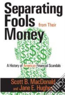 Separating Fools from Their Money libro in lingua di MacDonald Scott B., Hughes Jane E.