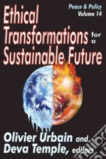Ethical Transformations for a Sustainable Future libro in lingua di Urbain Olivier (EDT), Temple Deva (EDT)