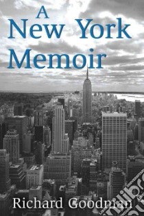 A New York Memoir libro in lingua di Goodman Richard