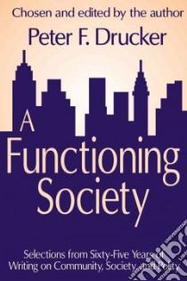 A Functioning Society libro in lingua di Drucker Peter Ferdinand