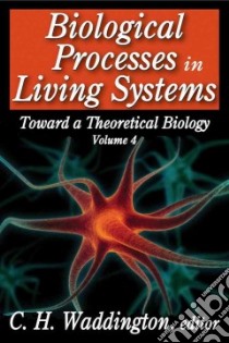 Biological Processes in Living Systems libro in lingua di C H Waddington