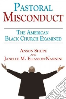 Pastoral Misconduct libro in lingua di Shupe Anson D., Eliasson-nannini Janelle M.
