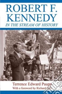 Robert F. Kennedy in the Stream of History libro in lingua di Paupp Terrence Edward, Falk Richard (FRW)
