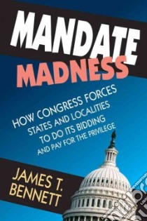 Mandate Madness libro in lingua di Bennett James T.