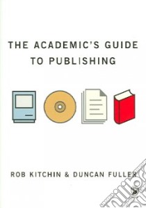 The Academic's Guide To Publishing libro in lingua di Kitchin Rob, Fuller Duncan