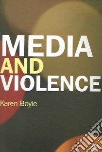 Media And Violence libro in lingua di Boyle Karen