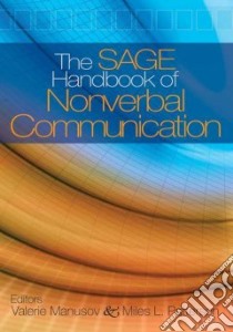 The Sage Handbook of Nonverbal Communication libro in lingua di Manusov Valerie (EDT), Patterson Miles L. (EDT)