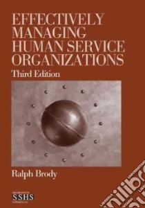 Effectively Managing Human Service Organizations libro in lingua di Brody Ralph