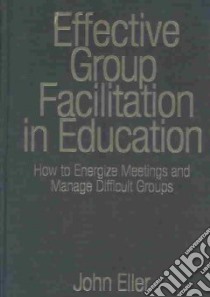 Effective Group Facilitation in Education libro in lingua di Eller John