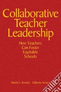 Collaborative Teacher Leadership libro in lingua di Krovetz Martin L., Arriaza Gilberto