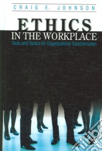 Ethics in the Workplace libro in lingua di Johnson Craig E.