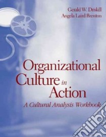 Organizational Culture In Action libro in lingua di Driskill Gerald W., Brenton Angela Laird