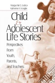 Child & Adolescent Life Stories libro in lingua di Lodico Marguerite G., Voegtle Katherine H.