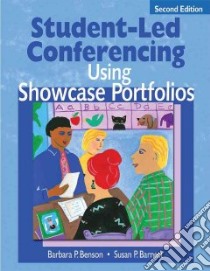Student-led Conferencing Using Showcase Portfolios libro in lingua di Benson Barbara P., Barnett Susan P.