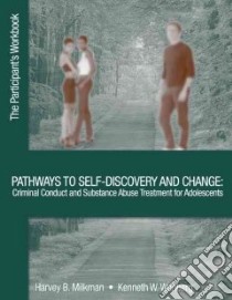 Pathways To Self-discovery And Change: Criminal Conduct And Substance Abuse Treatment For Adolescent libro in lingua di Wanberg Kenneth W., Milkman Harvey B.