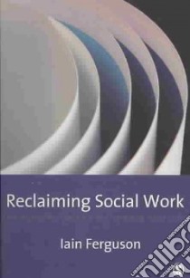 Reclaiming Social Work libro in lingua di Ferguson Iain