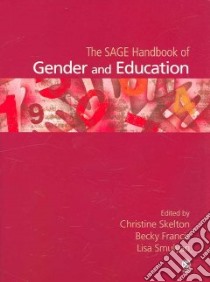 The Sage Handbook of Gender And Education libro in lingua di Skelton Christine (EDT), Francis Becky (EDT), Smulyan Lisa (EDT)
