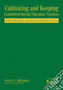 Cultivating And Keeping Committed Special Education Teachers libro in lingua di Billingsley Bonnie S., McLeskey James (FRW)