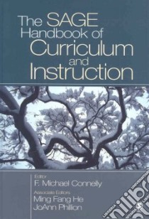 The Sage Handbook of Curriculum and Instruction libro in lingua di Connelly F. Michael (EDT), He Ming Fang (EDT), Phillion Joann (EDT)