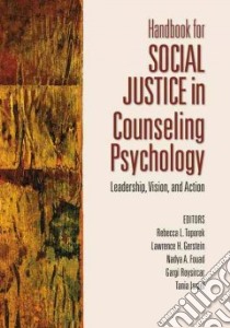 Handbook for Social Justice in Counseling Psychology libro in lingua di Toporek Rebecca L. (EDT), Gerstein Lawrence H. (EDT), Fouad Nadya A. (EDT), Roysircar Gargi (EDT), Israel Tania (EDT)