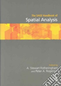 The Sage Handbook of Spatial Analysis libro in lingua di Fotheringham A. Stewart (EDT), Rogerson Peter A. (EDT)