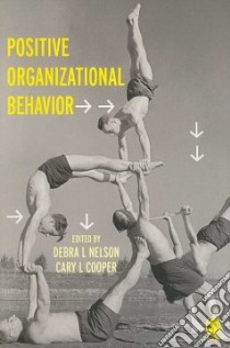 Positive Organizational Behaviour libro in lingua di Nelson Debra L. (EDT), Cooper Cary L. (EDT)