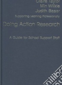Doing Action Research libro in lingua di Taylor Claire, Wilkie Min, Baser Judith