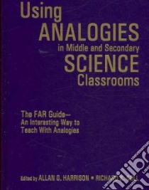 Using Analogies in Middle and Secondary Science Classrooms libro in lingua di Harrison Allan G. (EDT), Coll Richard K. (EDT)