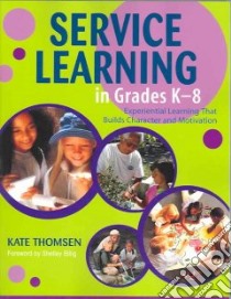 Service Learning in Grades K-8 libro in lingua di Thomsen Kate, Billig Shelley (FRW)