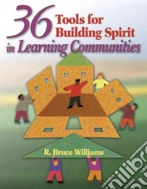 36 Tools for Building Spirit in Learning Communities libro in lingua di Williams R. Bruce