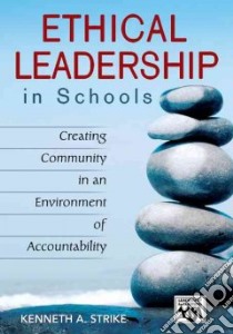 Ethical Leadership in Schools libro in lingua di Strike Kenneth A.