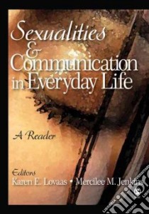 Sexualities & Communication in Everyday Life libro in lingua di Lovaas Karen (EDT), Jenkins Mercilee M. (EDT)