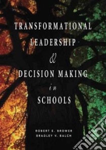 Transformational Leadership & Decision-making In Schools libro in lingua di Brower Robert E., Balch Bradley V.