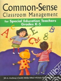 Common-sense Classroom Management for Special Education Teachers Grades K-5 libro in lingua di Lindberg Jill A., Walker-wied Judith, Beckwith Kristin M. Forjan