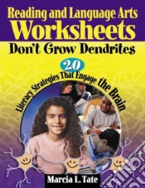 Reading And Language Arts Worksheets Don't Grow Dendrites libro in lingua di Tate Marcia L.