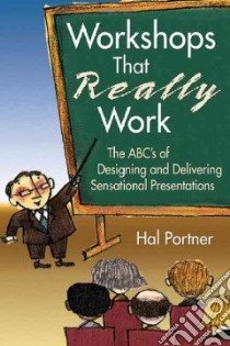 Workshops That Really Work libro in lingua di Portner Hal