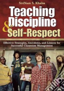 Teaching Discipline And Self-respect libro in lingua di Khalsa Sirinam S.